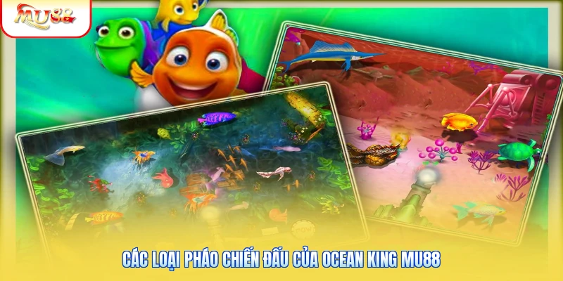 Các loại pháo chiến đấu của Ocean King Mu88