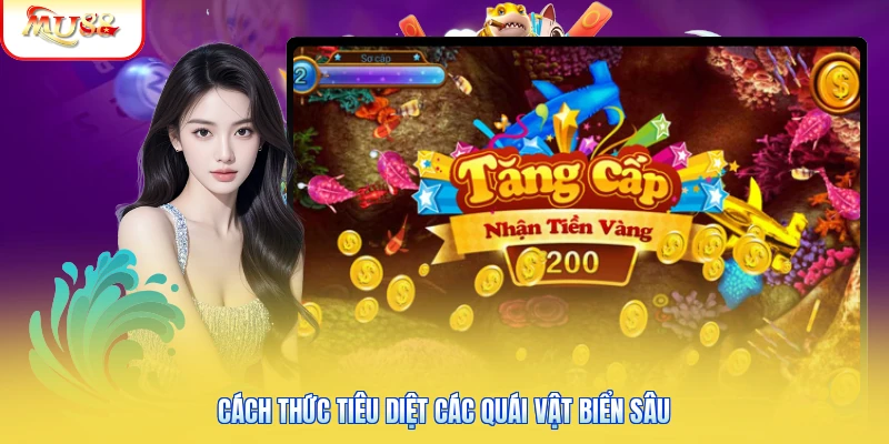 Cách thức tiêu diệt các quái vật biển sâu