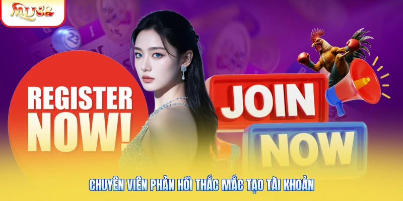 Chuyên viên phản hồi thắc mắc tạo tài khoản