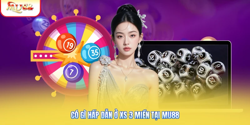 Có gì hấp dẫn ở XS 3 miền tại Mu88