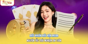 Điều Khoản Điều Kiện Mu88 | Nguyên Tắc Trải Nghiệm An Toàn
