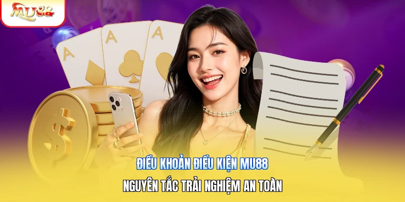 Điều Khoản Điều Kiện Mu88 | Nguyên Tắc Trải Nghiệm An Toàn