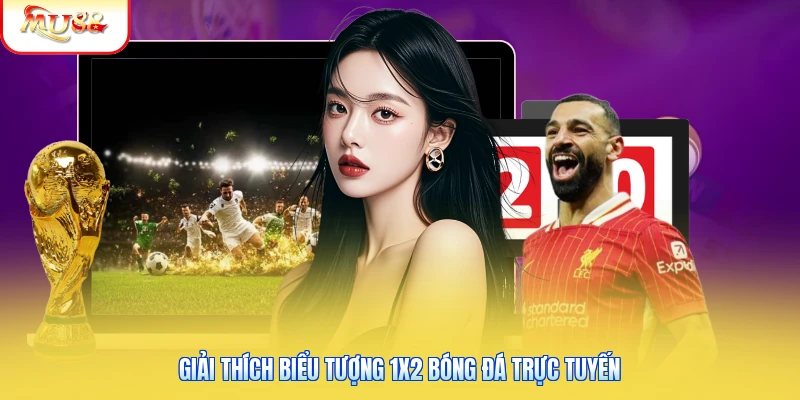 Giải thích biểu tượng 1X2 bóng đá trực tuyến