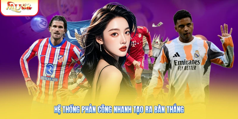 Hệ thống phản công nhanh tạo ra bàn thắng
