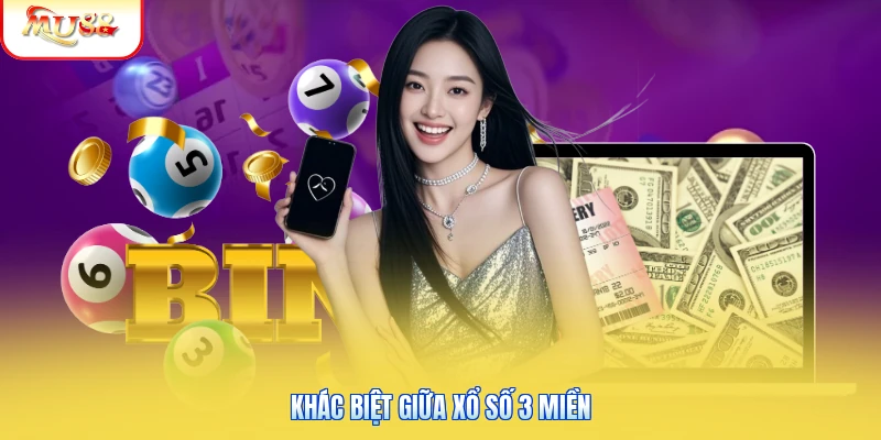 Khác biệt giữa xổ số 3 miền