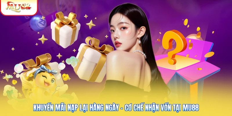 Khuyến Mãi Nạp Lại Hàng Ngày - Cơ Chế Nhận Vốn Tại Mu88 Khuyến Mãi Nạp Lại Hàng Ngày - Cơ Chế Nhận Vốn Tại Mu88