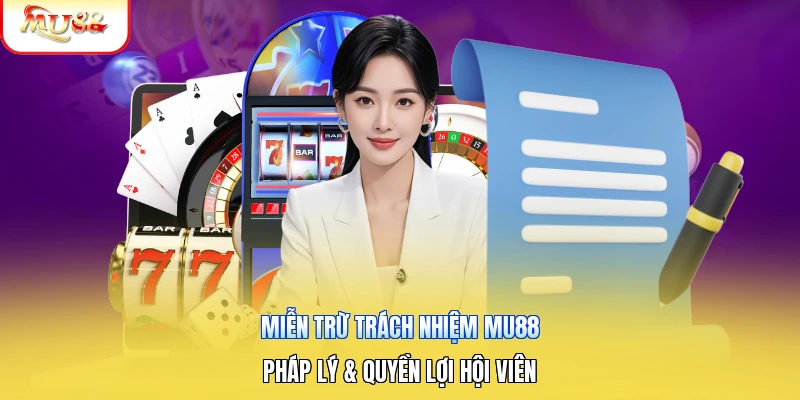 Miễn Trừ Trách Nhiệm Mu88 | Pháp Lý & Quyền Lợi Hội Viên