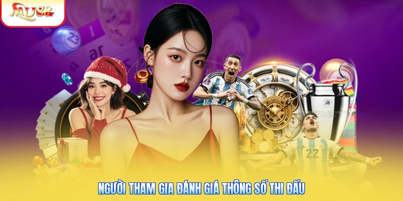 Người tham gia đánh giá thông số thi đấu