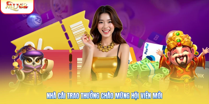 Nhà cái trao thưởng chào mừng hội viên mới