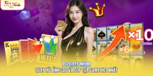 PG Slots Mu88 | Quay Hũ Đỉnh Cao Và Top Tựa Game Hot Nhất