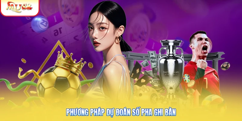 Phương pháp dự đoán số pha ghi bàn