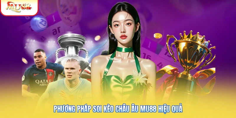Phương pháp soi kèo châu Âu Mu88 hiệu quả