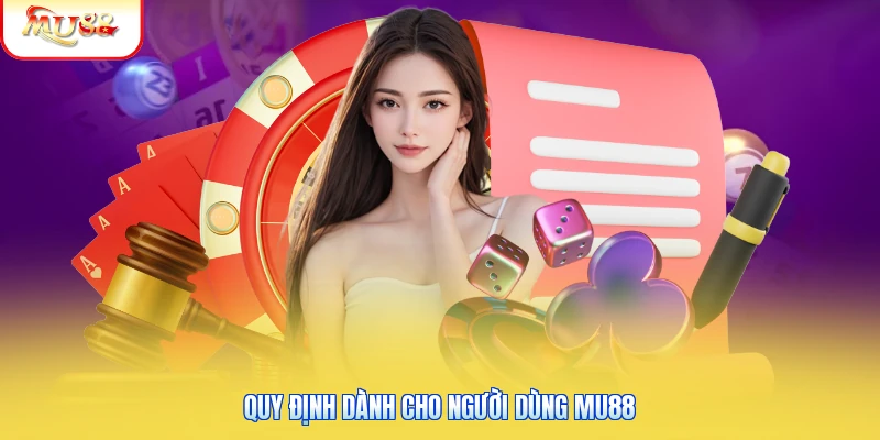 Quy định dành cho người dùng Mu88