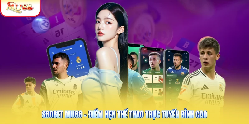 SBOBET Mu88 - Điểm Hẹn Thể Thao Trực Tuyến Đỉnh Cao SBOBET Mu88 - Điểm Hẹn Thể Thao Trực Tuyến Đỉnh Cao