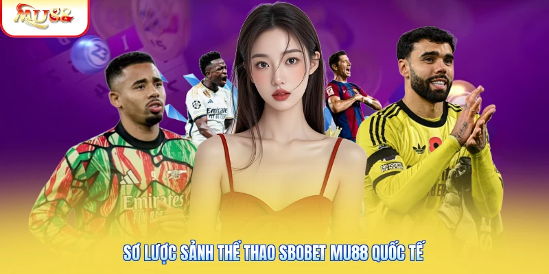 Sơ lược sảnh thể thao SBOBET Mu88 quốc tế