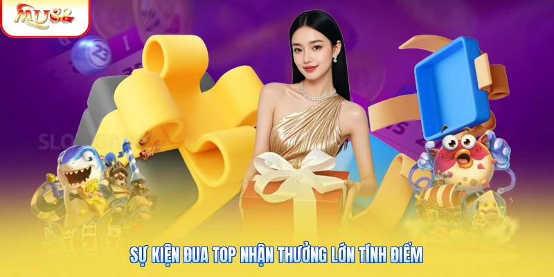 Sự kiện đua top nhận thưởng lớn tính điểm