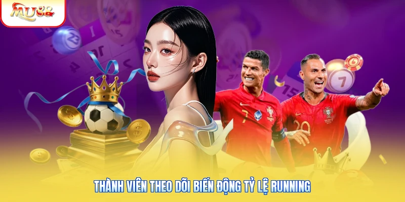 Kèo Rung Mu88 - Chiến Thuật Bắt Tỷ Lệ Chuẩn Từng Phút Thành viên theo dõi biến động tỷ lệ running