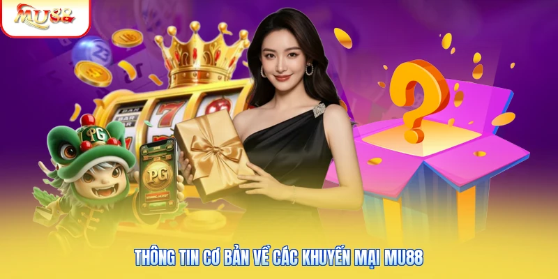 Thông tin cơ bản về các khuyến mại Mu88