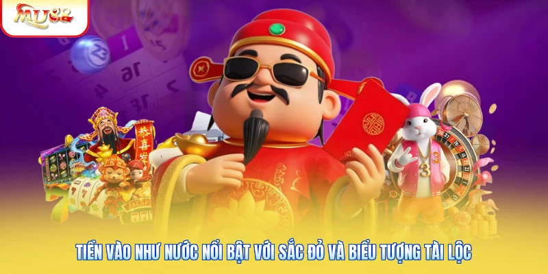 Tiền vào như nước nổi bật với sắc đỏ và biểu tượng tài lộc