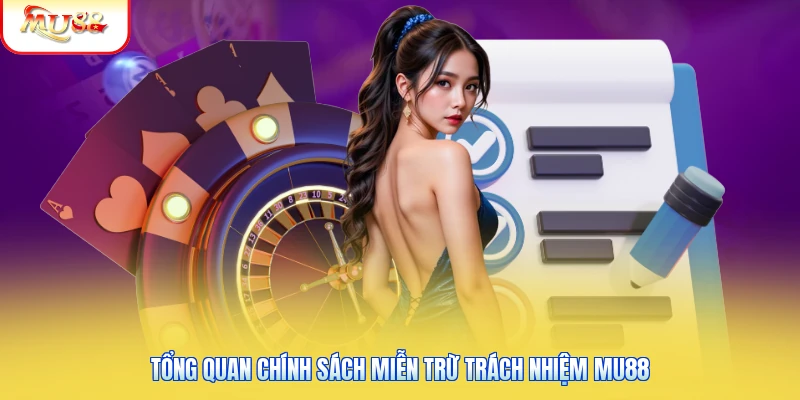 Tổng quan chính sách miễn trừ trách nhiệm Mu88
