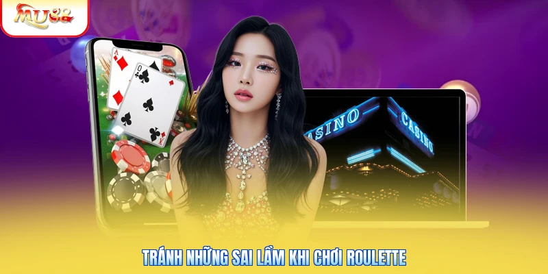 Tránh những sai lầm khi chơi Roulette