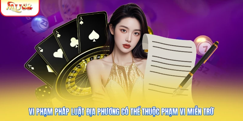 Vi phạm pháp luật địa phương có thể thuộc phạm vi miễn trừ